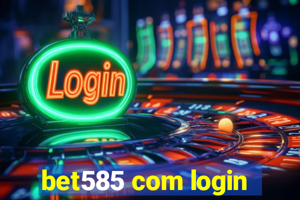 bet585 com login